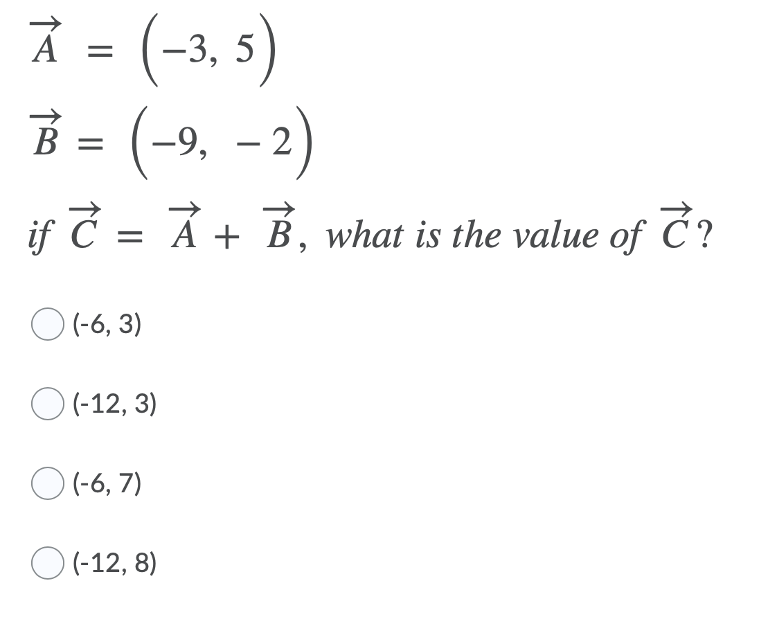 Solved A = (-3, 5) B = (-9, -2) if Ĉ = À + B, what is the | Chegg.com