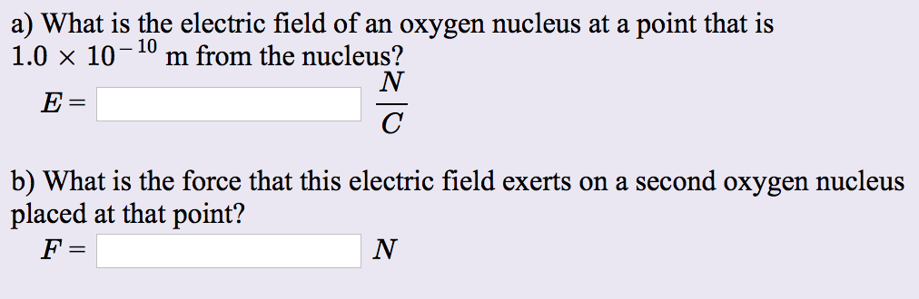 Solved a) What is the electric field of an oxygen nucleus at | Chegg.com