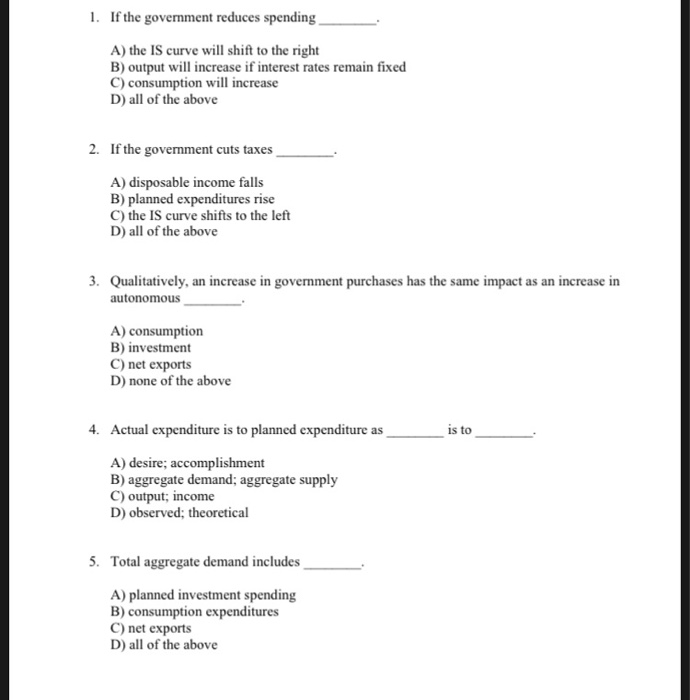 Solved 1. If the government reduces spending A) the IS curve | Chegg.com