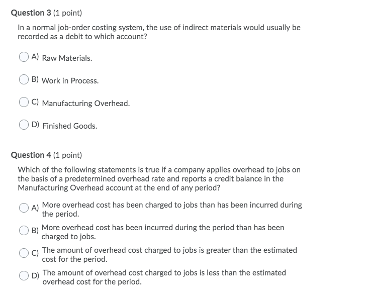 Which of the following statements is true if the manufacturing overhead account has a debit balance at the end of the period?