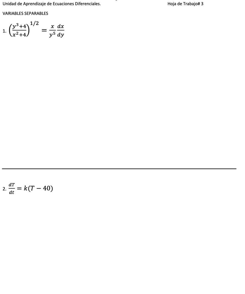 Unidad de Aprendizaje de Ecuaciones Diferenciales. VARIABLES SEPARABLES 1. \( \left(\frac{y^{3}+4}{x^{2}+4}\right)^{1 / 2}=\f