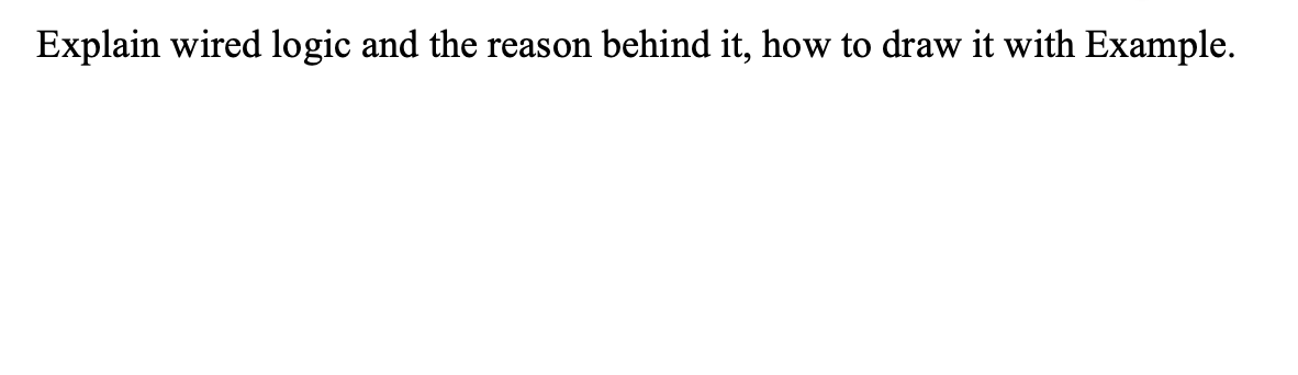 Solved Explain wired logic and the reason behind it, how to | Chegg.com