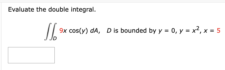 Solved Evaluate The Double Integral ∬d9xcos Y Da D Is