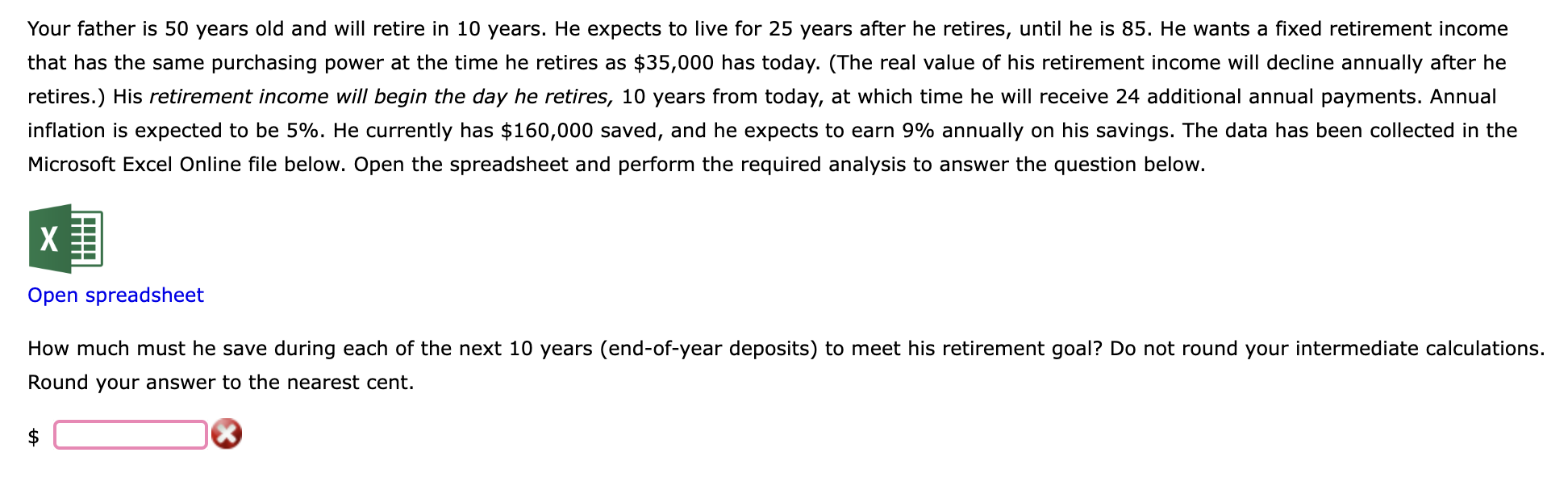 Your father is 50 years old and will retire in 10 years. He expects to live for 25 years after he retires, until he is \( 85 