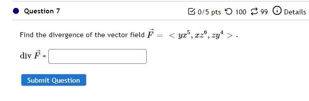 \( \vec{F}=\left\langle y x^{5}, x z^{6}, z y^{4}\right\rangle \)