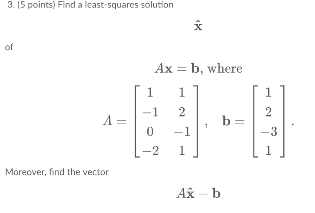 Solved 3. (5 points) Find a least-squares solution of Ax b, | Chegg.com