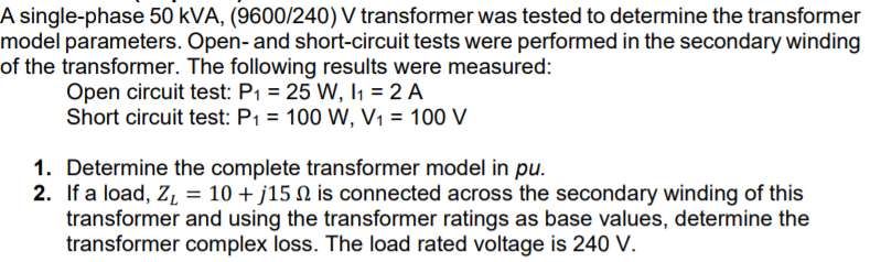 Solved A single-phase 50 kVA, (9600/240) V transformer was | Chegg.com