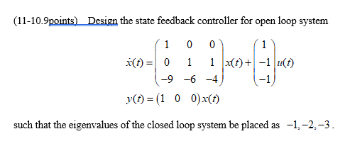 Solved (11-10.9points) Design the state feedback controller | Chegg.com