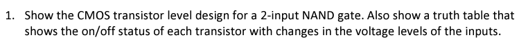 Solved 1. Show the CMOS transistor level design for a | Chegg.com