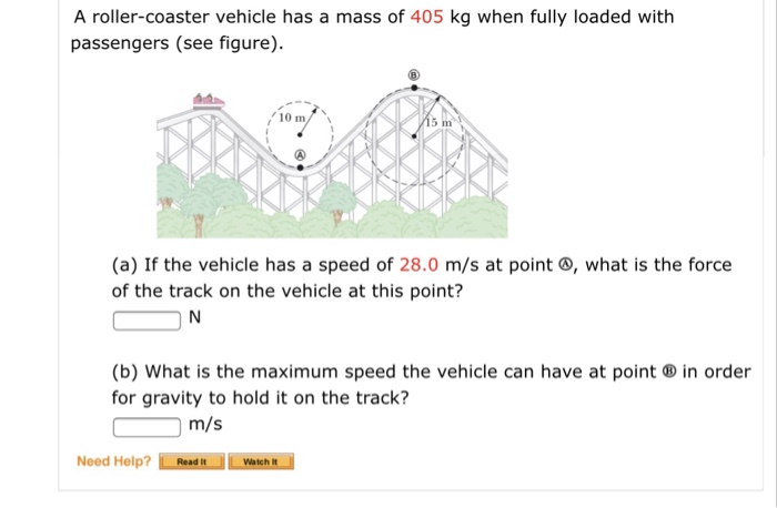 Solved A roller-coaster vehicle has a mass of 405 kg when | Chegg.com