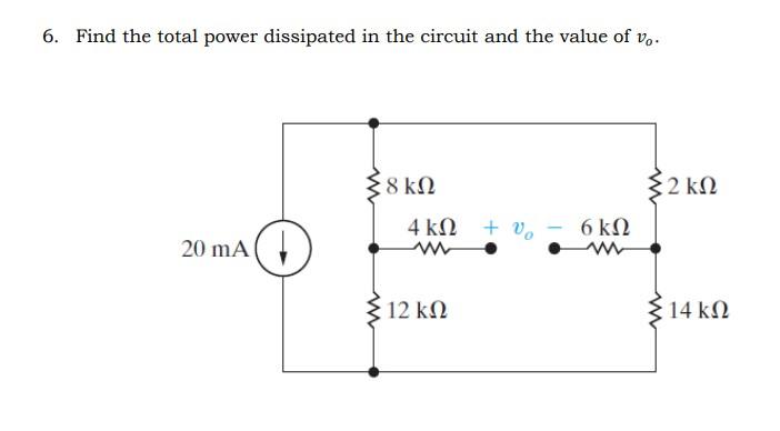 Solved 6. Find The Total Power Dissipated In The Circuit And | Chegg.com