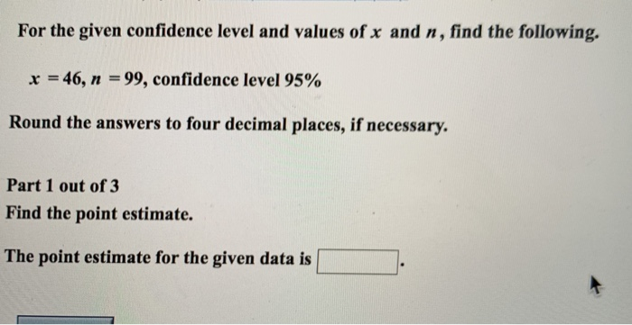 Solved For the given confidence level and values of x and n, | Chegg.com