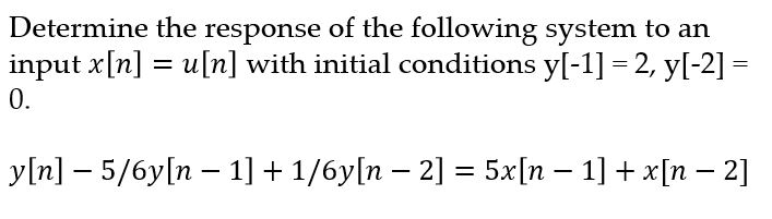 Solved Determine the response of the following system to an | Chegg.com