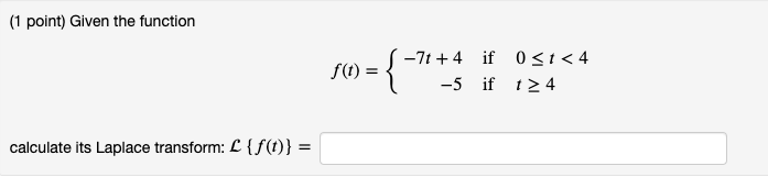 Solved (1 point) Given the function f(t) -7t+4 if 0 | Chegg.com