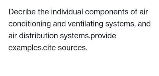 Solved Decribe the individual components of air conditioning | Chegg.com