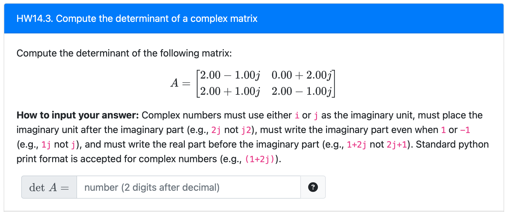 Solved HW14.3. Compute the determinant of a complex matrix | Chegg.com