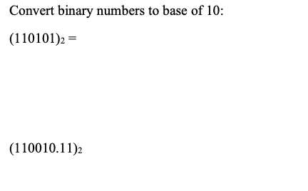 Solved Convert binary numbers to base of 10: (110101)2 = | Chegg.com