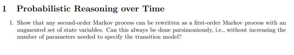 Solved 1 Probabilistic Reasoning over Time 1. Show that any | Chegg.com