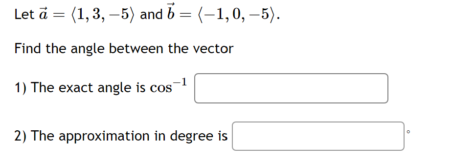 Solved Let a= 3,1,0 and b= 1,3,−4 . Find the angle between | Chegg.com