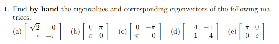 Solved 1. Find by hand the eigenvalues and corresponding | Chegg.com