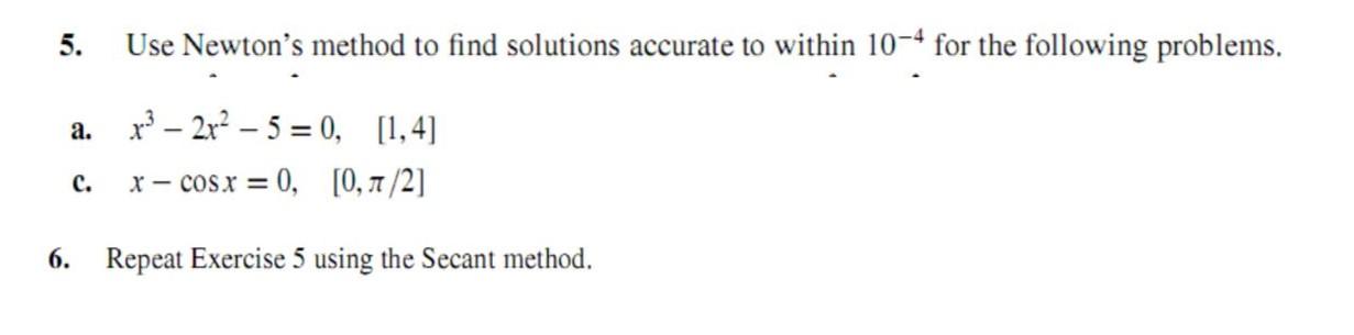 Solved 5. Use Newton's method to find solutions accurate to | Chegg.com