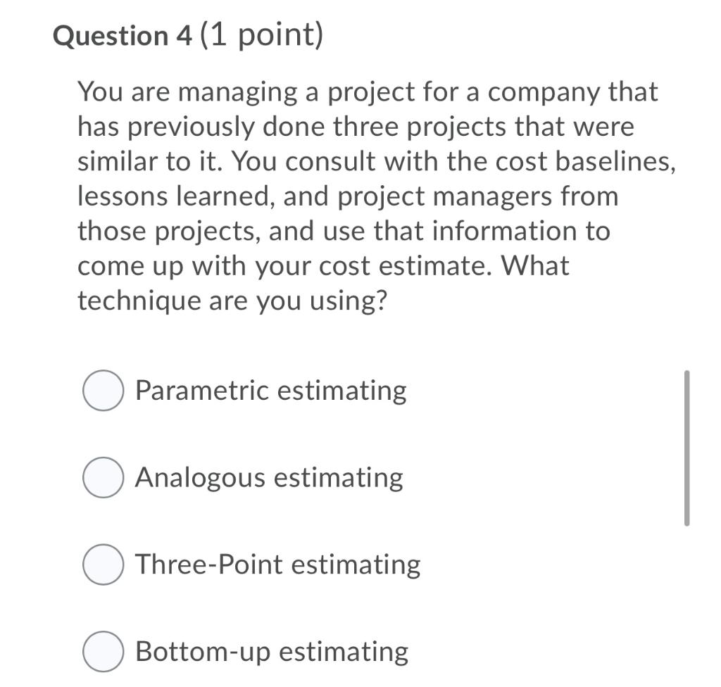 Solved Question 4 (1 point) You are managing a project for a | Chegg.com