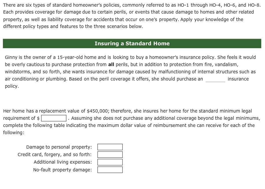 There are six types of standard homeowner's policies,