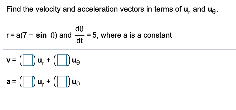 Solved Find the velocity and acceleration vectors in terms | Chegg.com