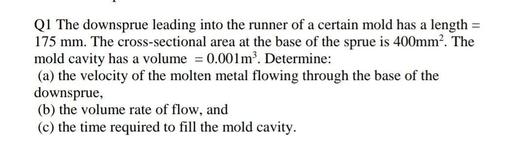 Solved - - Q1 The downsprue leading into the runner of a | Chegg.com