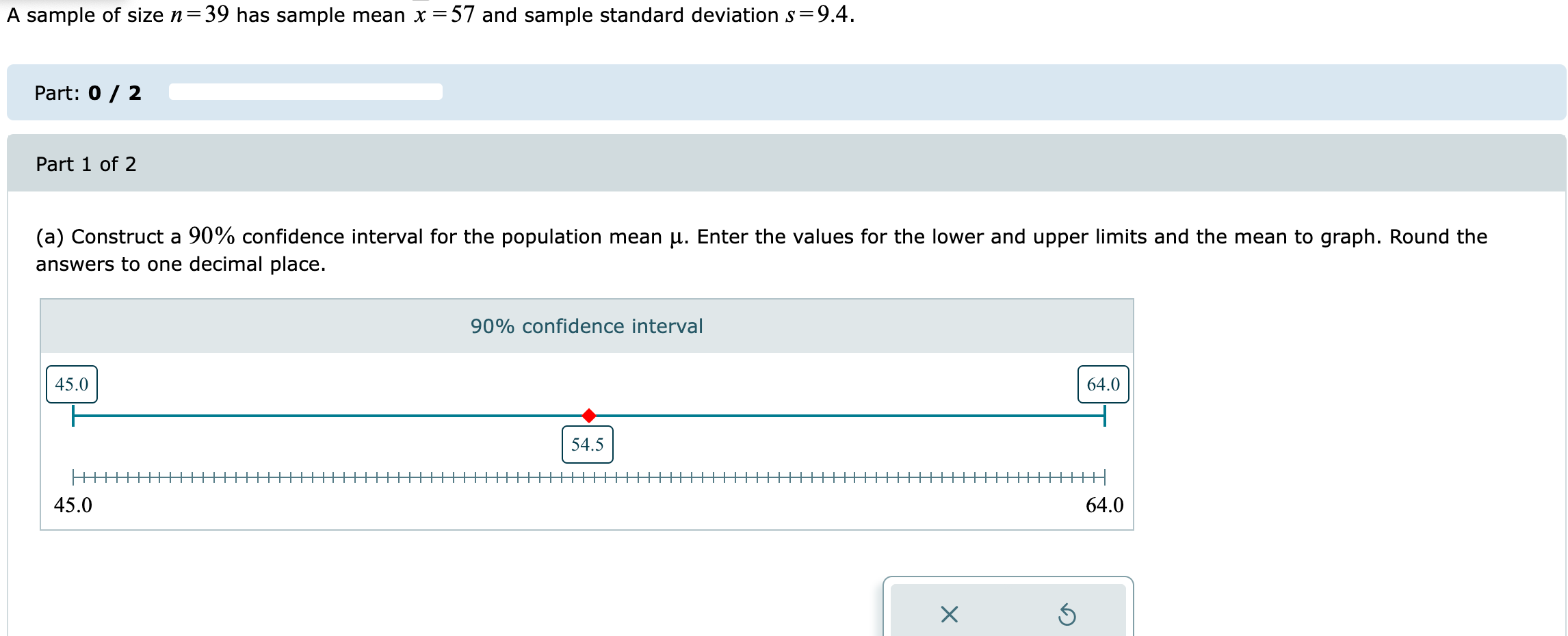 Solved A sample of size n=39 has sample mean x=57 and sample