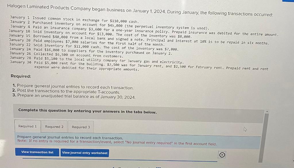 Halogen Laminated Products Company began business on January 1,2024 . During January, the following transactions occurred:
Ja