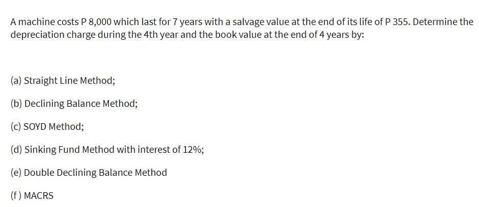 Solved A machine costs P 8,000 which last for 7 years with a | Chegg.com