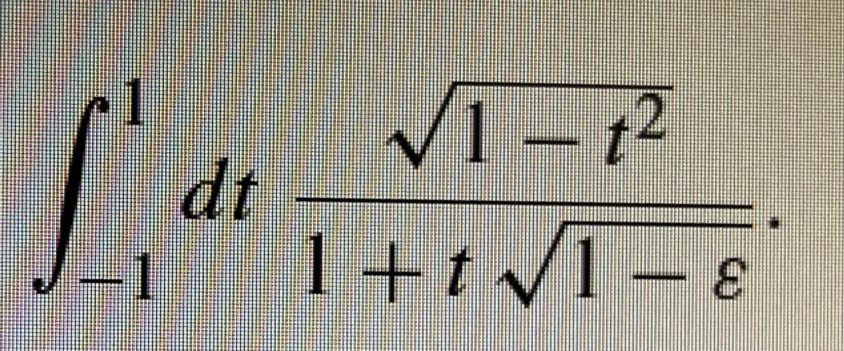 Solved ∫−11dt1+t1−ε1−t2 | Chegg.com