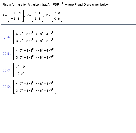 Solved Find a formula for Ak, given that A = PDP where P and | Chegg.com