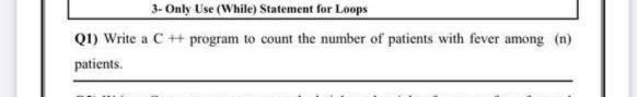 Solved 3- Only Use (While) Statement for Loops Q1) Write a C | Chegg.com