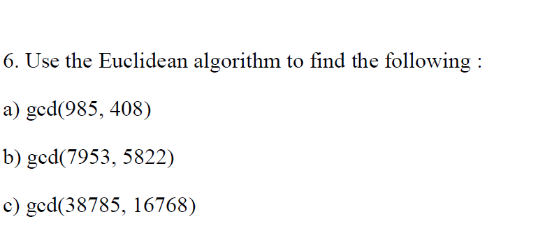Solved 6. Use the Euclidean algorithm to find the following: | Chegg.com