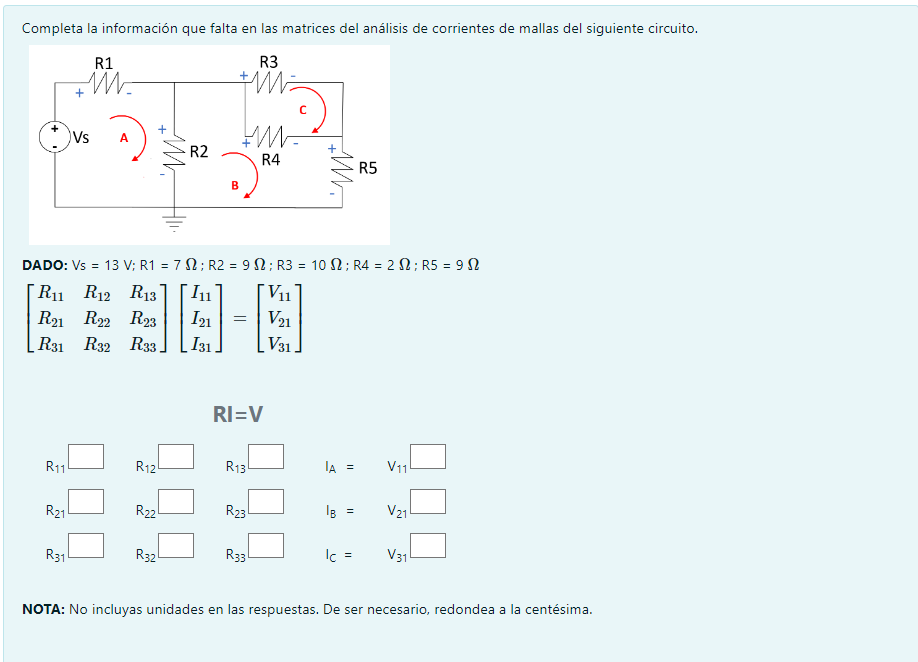 Completa la información que falta en las matrices del análisis de corrientes de mallas del siguiente circuito. DADO: \( \math