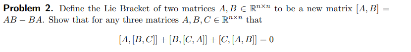 Solved Problem 2. ﻿Define the Lie Bracket of two matrices | Chegg.com