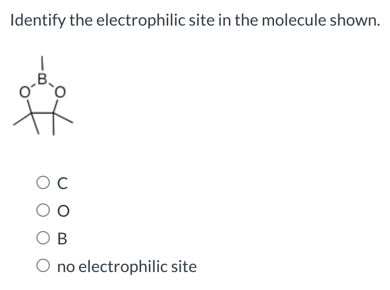 Solved Identify The Electrophilic Site In The Molecule | Chegg.com