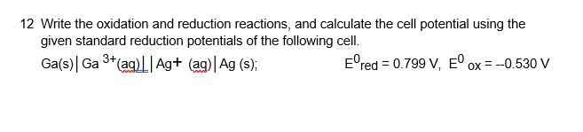 Solved 12 Write the oxidation and reduction reactions, and | Chegg.com