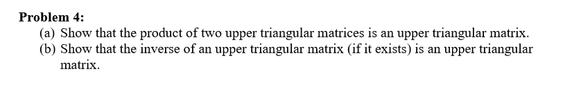 Solved Problem 4: (a) Show that the product of two upper | Chegg.com