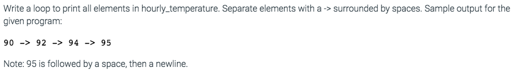 Solved Write a loop to print all elements in | Chegg.com
