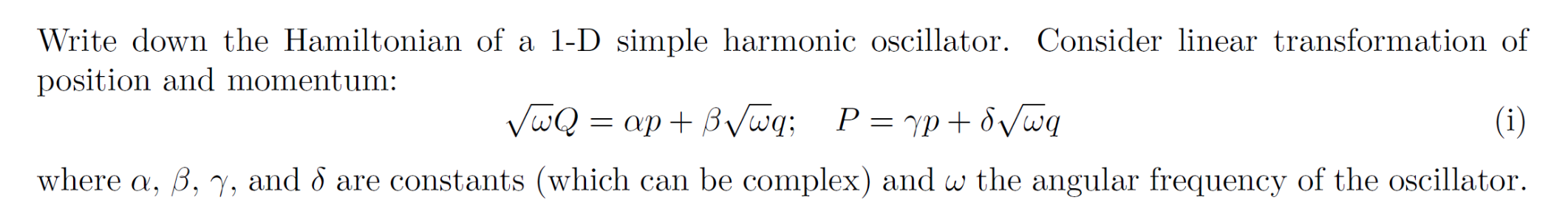 Write down the Hamiltonian of a 1-D simple harmonic oscillator. Consider linear transformation of position and momentum:
\[
\