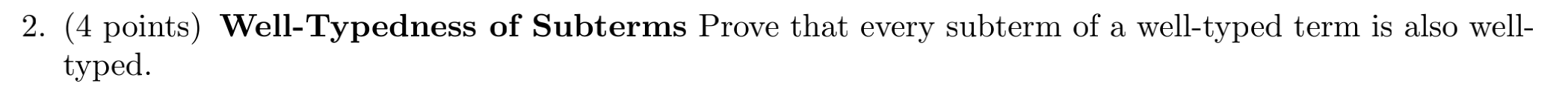 Solved a 2. (4 points) Well-Typedness of Subterms Prove that | Chegg.com