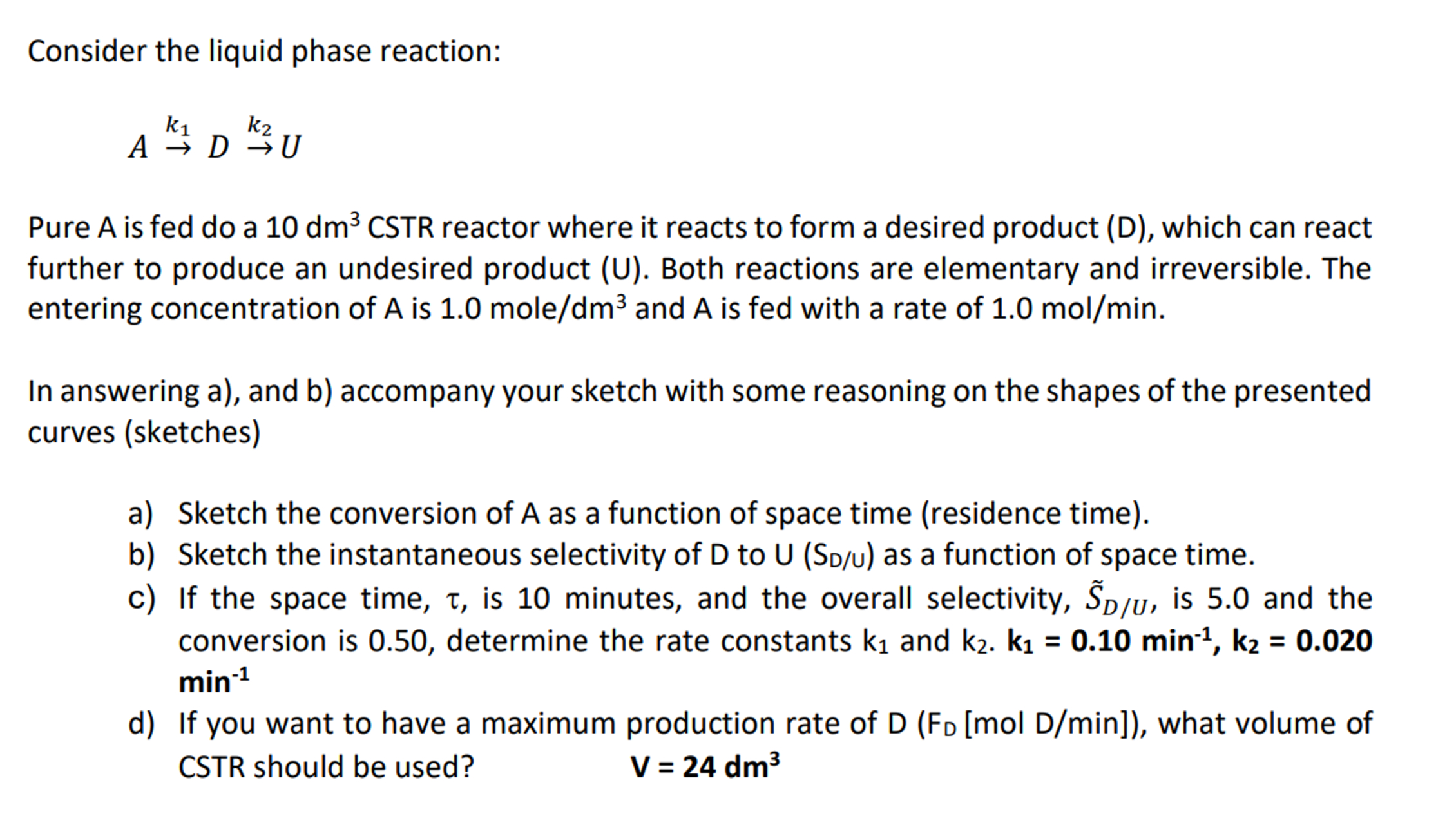 Solved Consider the liquid phase reaction:A→k1D→k2UPure A is | Chegg.com