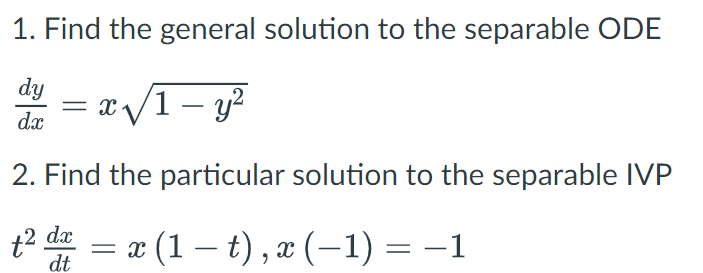 Solved 1. Find the general solution to the separable ODE | Chegg.com