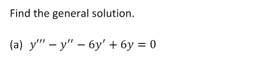 Find the general solution. (a) \( y^{\prime \prime \prime}-y^{\prime \prime}-6 y^{\prime}+6 y=0 \)