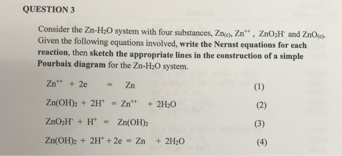 Solved QUESTION 3 Consider the Zn-H20 system with four | Chegg.com