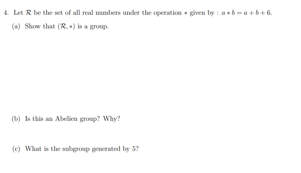 Solved 4. Let R Be The Set Of All Real Numbers Under The | Chegg.com