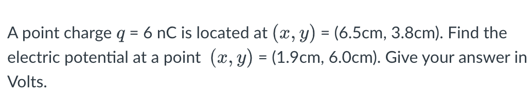 Solved A point charge q=6nC is located at (x,y)=(6.5 cm,3.8 | Chegg.com